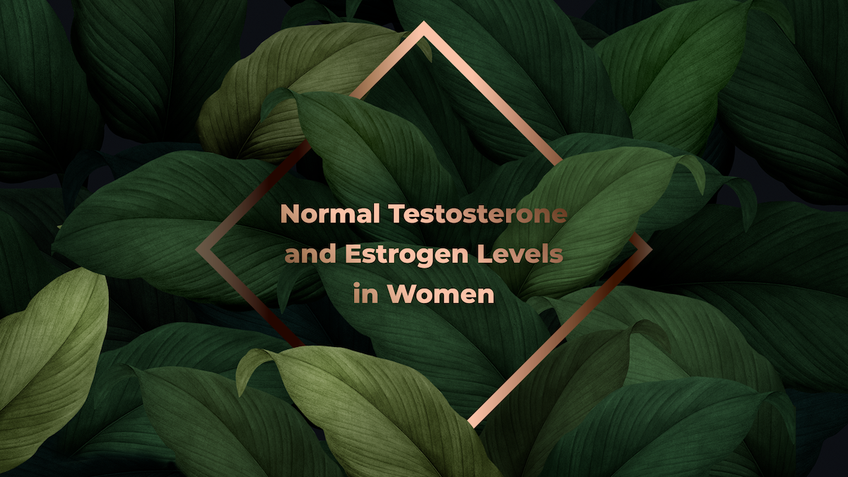 Normal Testosterone and Estrogen Levels in Women