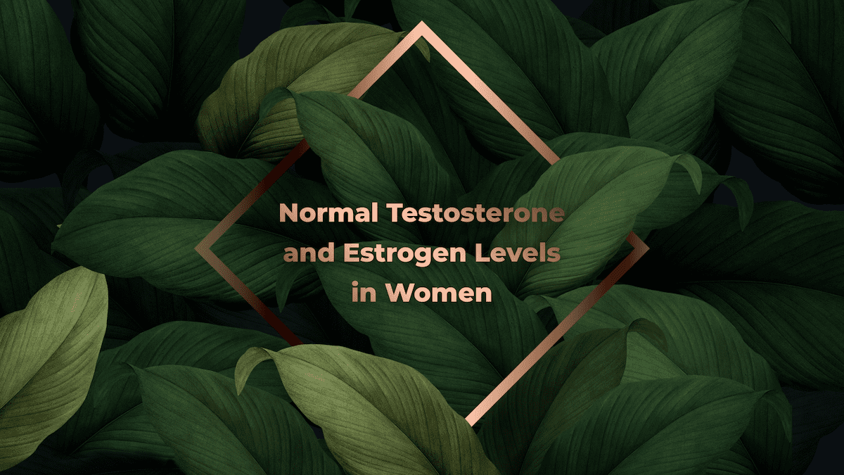Normal Testosterone and Estrogen Levels in Women