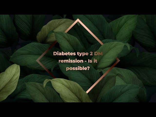 Diabetes type 2 DM remission – Is it possible?