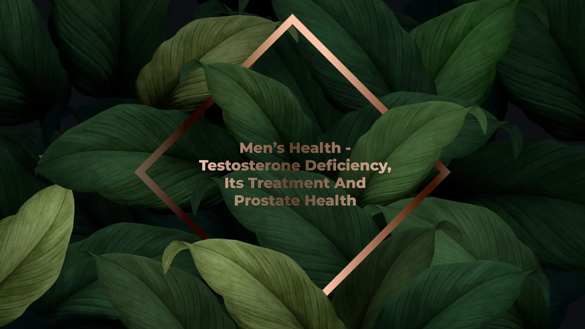 Men’s Health – Testosterone Deficiency, Its Treatment And Prostate Health
