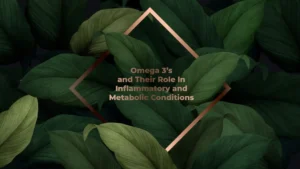 Read more about the article Omega 3’s And Their Role In Inflammatory And Metabolic Conditions